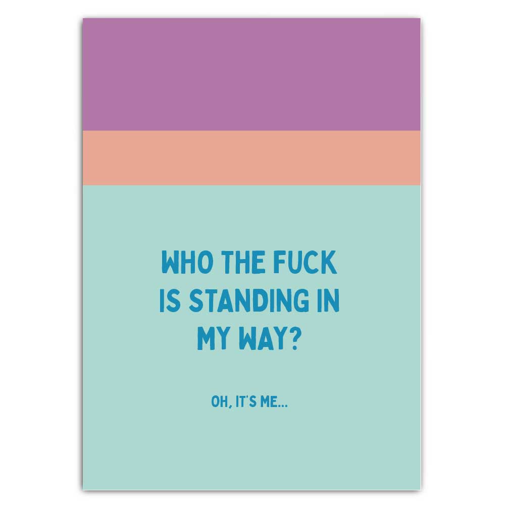 Postkarte "Who the fuck is standing in my way?"