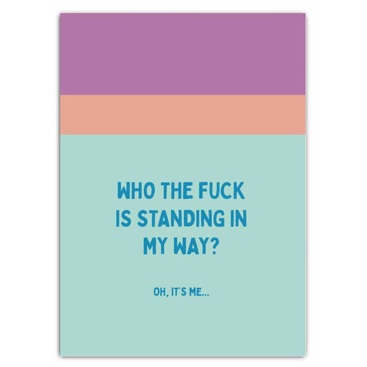 Postkarte "Who the fuck is standing in my way?"