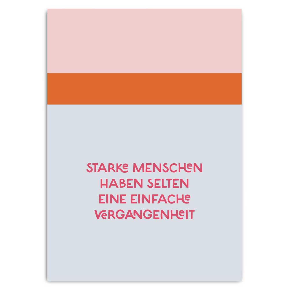 Postkarte "Starke Menschen haben selten eine einfach Vergangenheit"