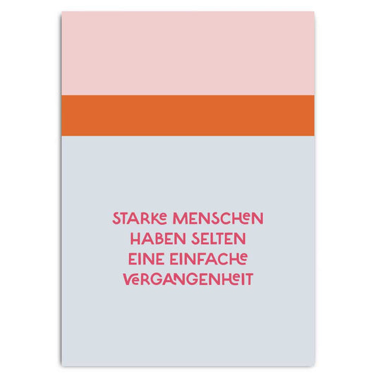 Postkarte "Starke Menschen haben selten eine einfach Vergangenheit"