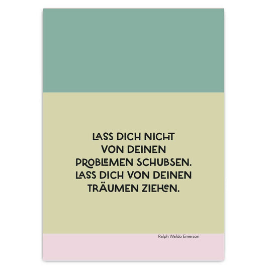 Postkarte "Lass dich nicht von deinen Problemen schubsen..."