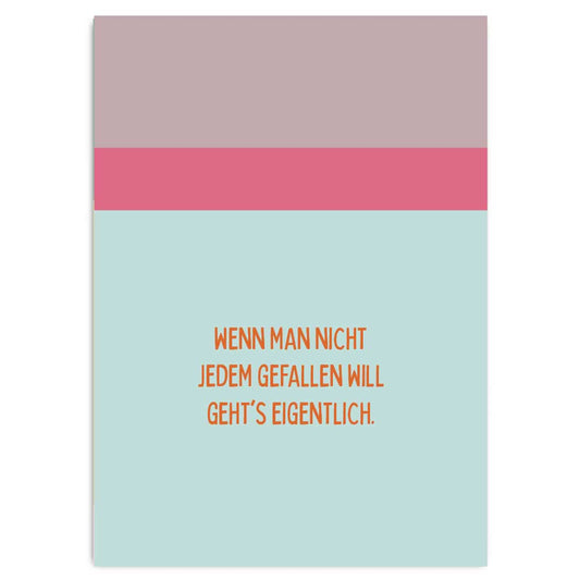 Kopie von Postkarte "Wenn man nicht jedem gefallen will, geht's eigentlich"