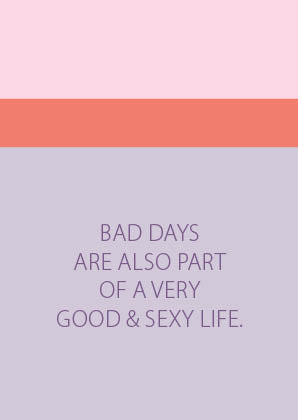 Postkarte mit Text: Bad day are also part of a very good & sexy life