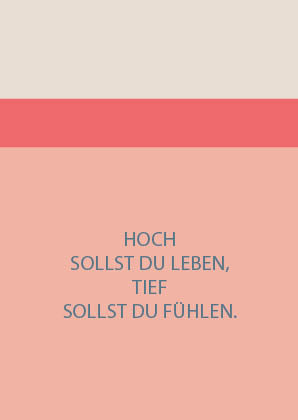 Postkarte: hoch sollst du leben, tief sollst du fühlen.