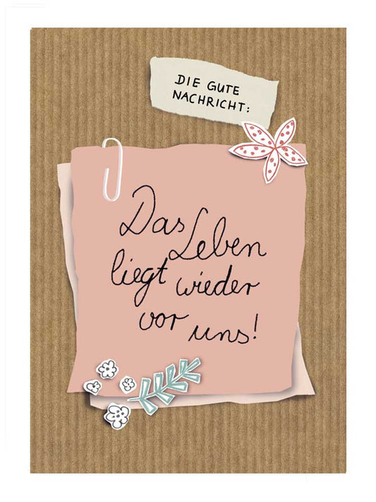 Das Leben liegt wieder vor uns!