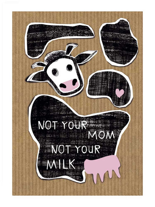 Not your mom, not your milk