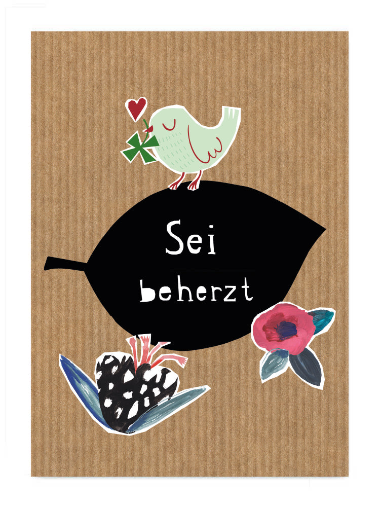 Sei beherzt