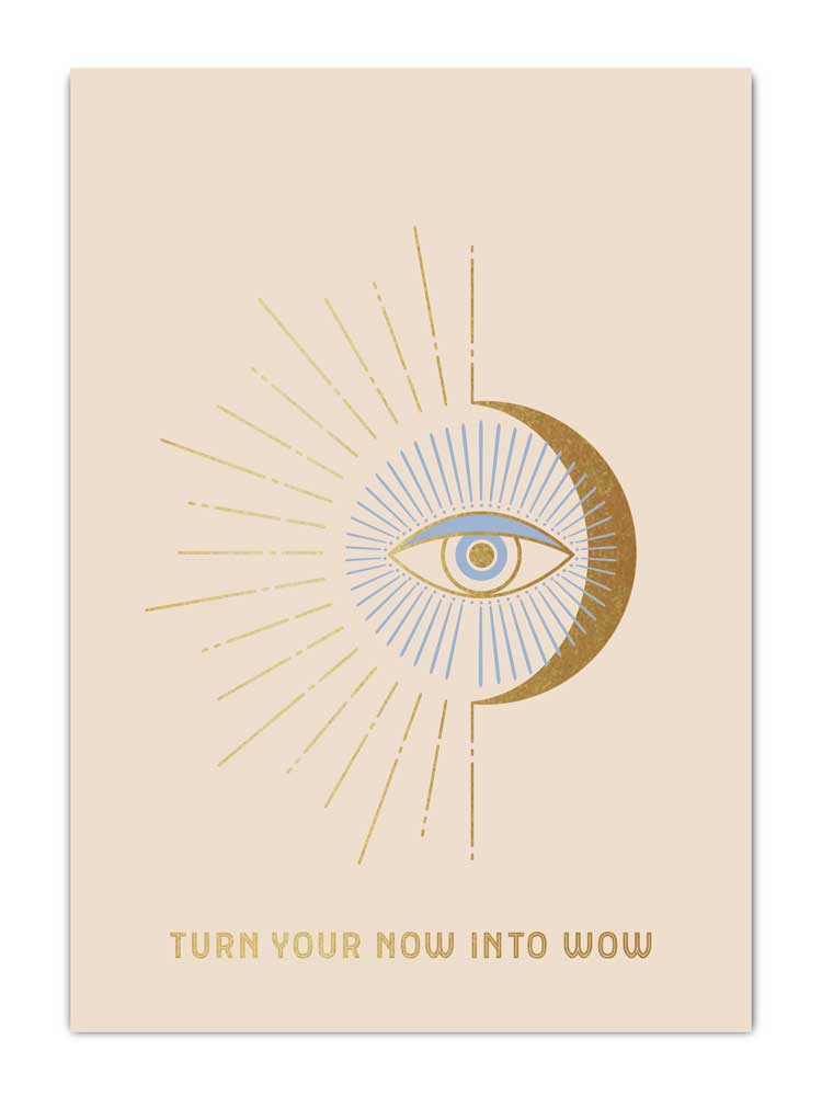 Turn your now into wow