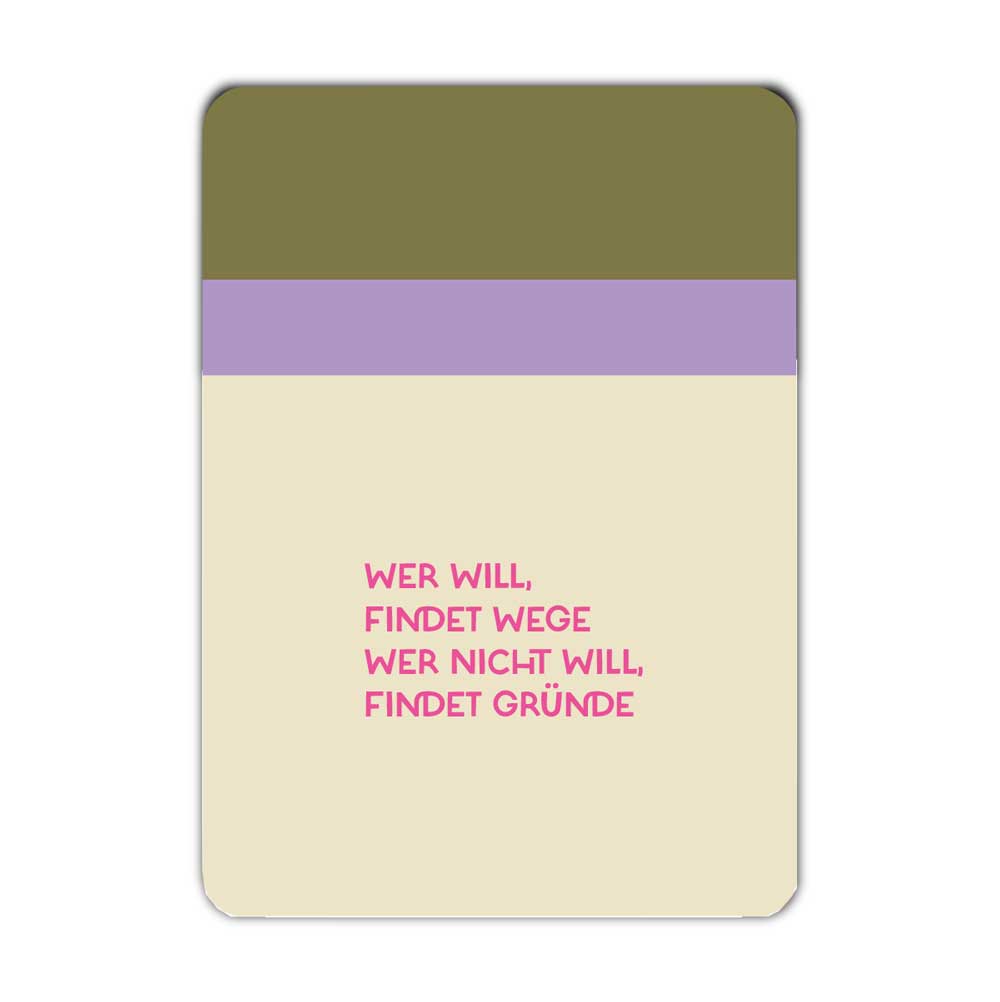 Postkarte Wer will findet Wege, wer nicht will findet Gründe.