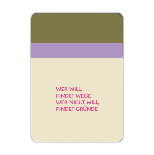 Postkarte Wer will findet Wege, wer nicht will findet Gründe.