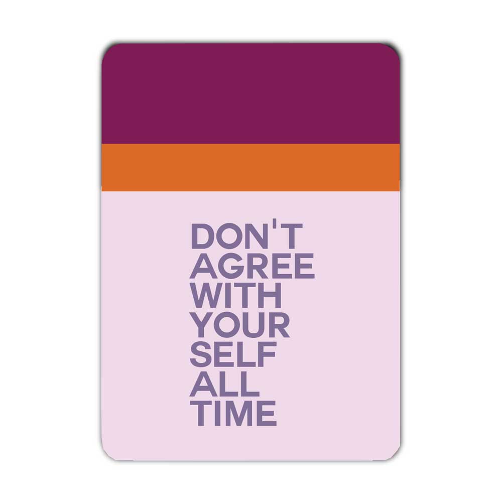 Postkarte Don't agree with yourself all time