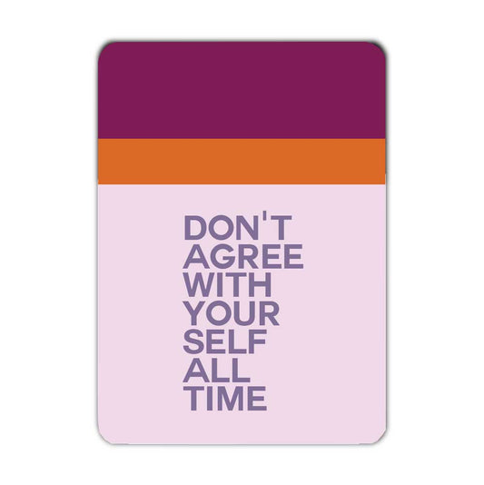 Postkarte Don't agree with yourself all time