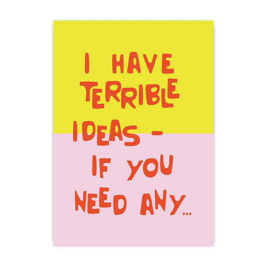 I have terrible Ideas, if you need any; Postkarte A6 mit Neondruck