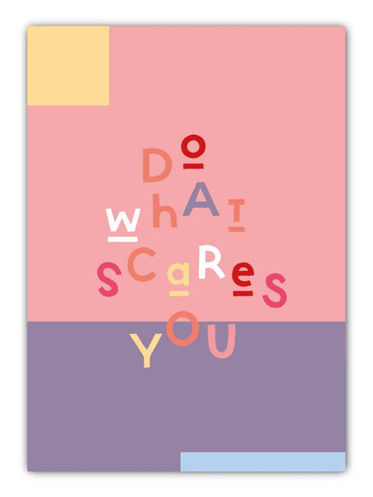 Do what scares you