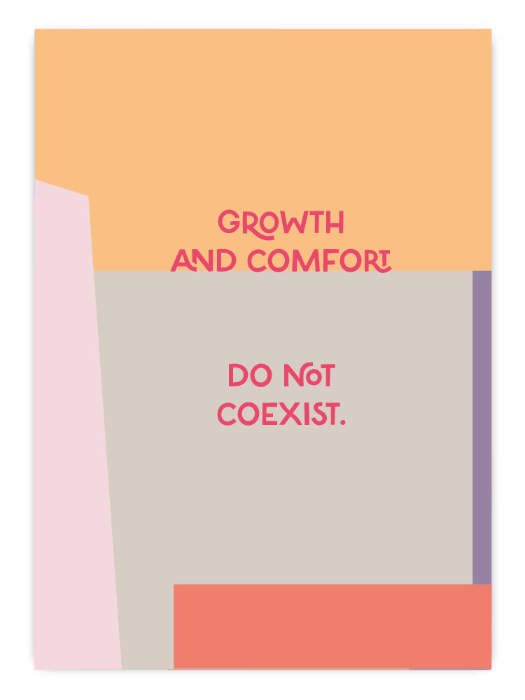 Growth and comfort does not coexist