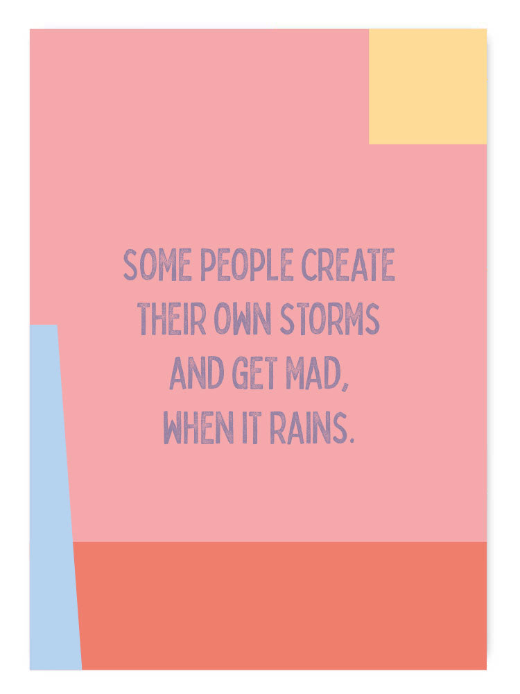 Some people create their own storms